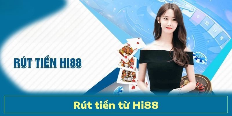 Các quy định cần biết trước khi rút tiền HI88