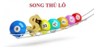Song Thủ Lô Là Gì Chiến Thuật Chơi Tổng Hợp Bởi Chuyên Gia