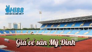 ve-xem-bong-da-san-my-dinh-bao-nhieu-tien