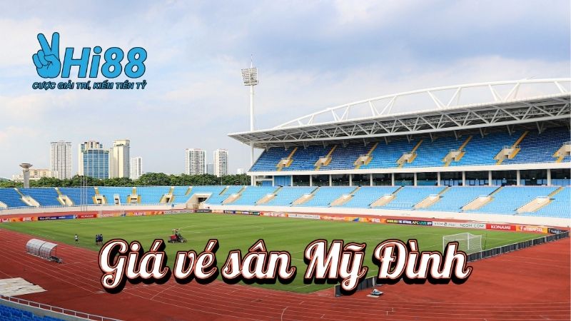 ve-xem-bong-da-san-my-dinh-bao-nhieu-tien